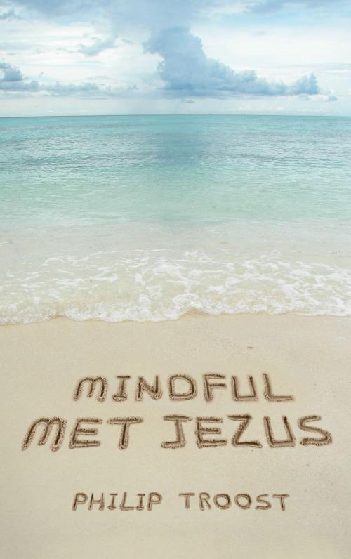 Cover of the book Mindful met Jezus by Philip Troost, VBK Media