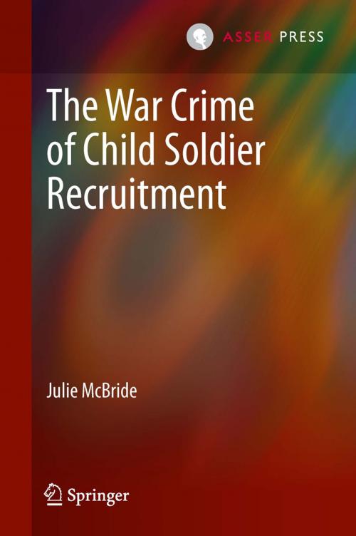 Cover of the book The War Crime of Child Soldier Recruitment by Julie McBride, T.M.C. Asser Press