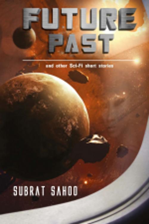 Cover of the book Future Past by Subrat Sahoo, Leadstart Publishing Pvt Ltd