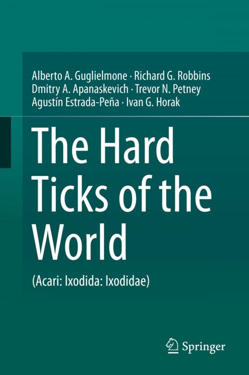 Cover of the book The Hard Ticks of the World by Alberto A. Guglielmone, Richard G. Robbins, Dmitry A. Apanaskevich, Trevor N. Petney, Agustín Estrada-Peña, Ivan G. Horak, Springer Netherlands