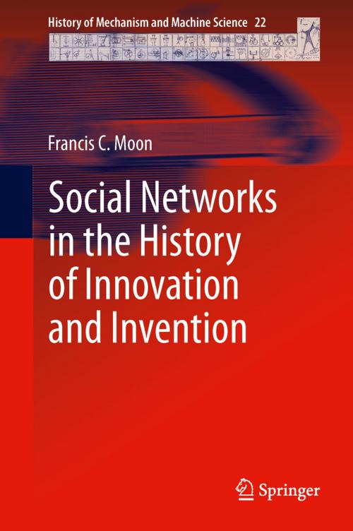 Cover of the book Social Networks in the History of Innovation and Invention by Francis C. Moon, Springer Netherlands