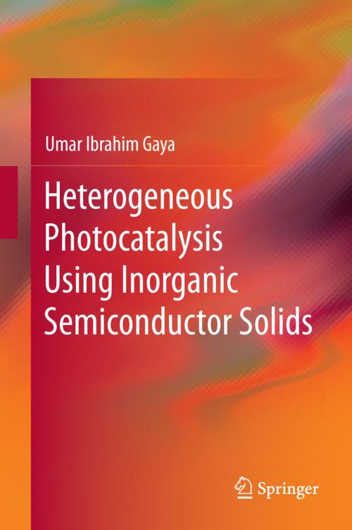 Cover of the book Heterogeneous Photocatalysis Using Inorganic Semiconductor Solids by Umar Ibrahim Gaya, Springer Netherlands