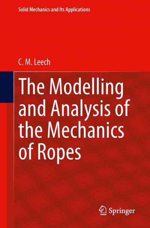 Cover of the book The Modelling and Analysis of the Mechanics of Ropes by C.M. Leech, Springer Netherlands