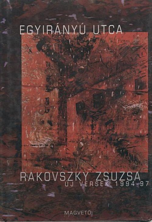 Cover of the book Egyirányú utca by Rakovszky Zsuzsa, Magvető
