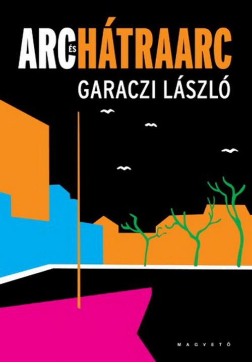 Cover of the book Arc és hátraarc by Garaczi László, Magvető