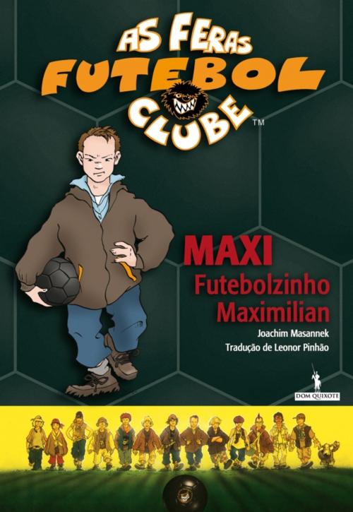 Cover of the book Maxi Futebolzinho Maximilian by Joachim Masannek; Jan Birck, D. QUIXOTE