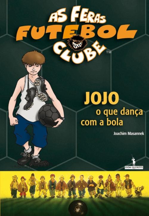 Cover of the book Jojo, o Que Dança com a Bola by Joachim Masannek; Jan Birck, D. QUIXOTE