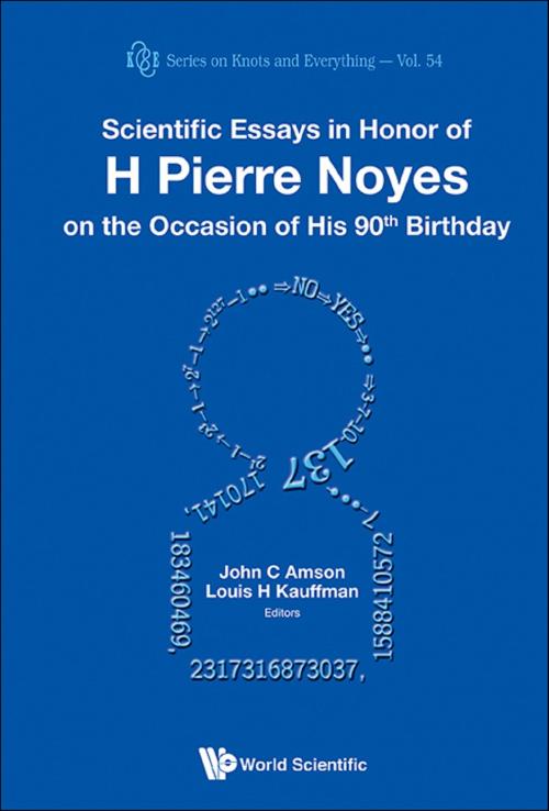 Cover of the book Scientific Essays in Honor of H Pierre Noyes on the Occasion of His 90th Birthday by John C Amson, Louis H Kauffman, World Scientific Publishing Company