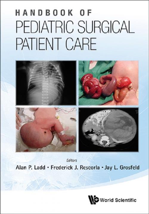 Cover of the book Handbook of Pediatric Surgical Patient Care by Alan P Ladd, Frederick J Rescorla, Jay L Grosfeld, World Scientific Publishing Company