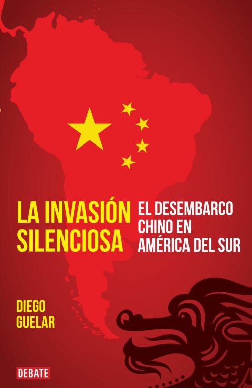 Cover of the book La invasión silenciosa by Diego Guelar, Penguin Random House Grupo Editorial Argentina