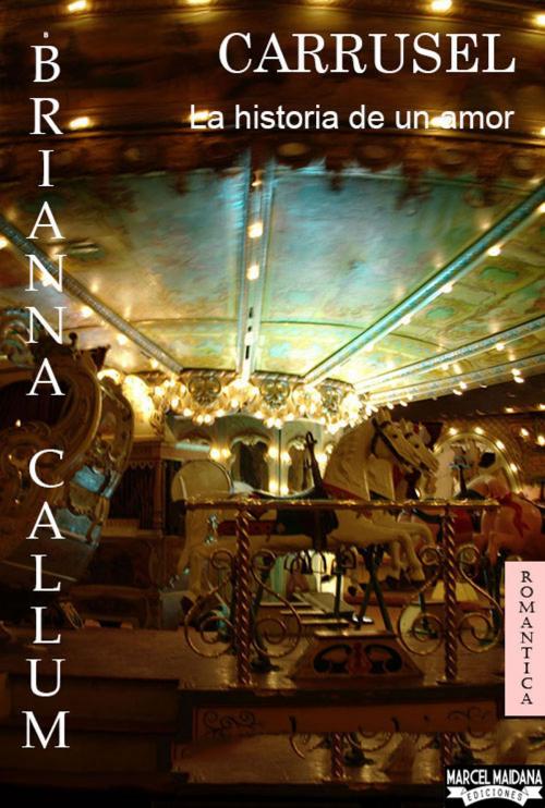 Cover of the book Carrusel by Brianna Callum, Marcel Maidana Ediciones