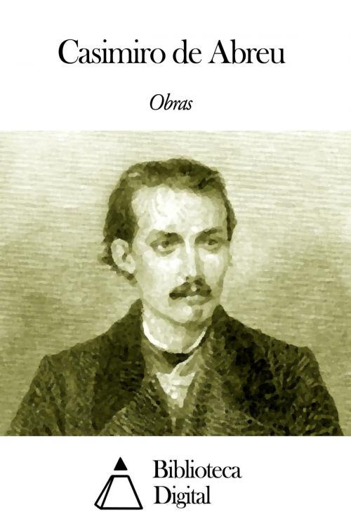 Cover of the book Obras de Casimiro de Abreu by Casimiro de Abreu, Biblioteca Digital