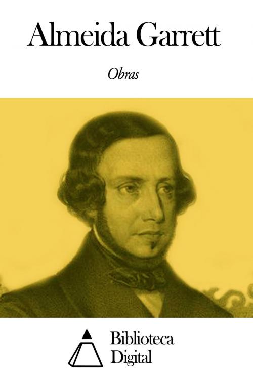 Cover of the book Obras de Almeida Garrett by Almeida Garrett, Biblioteca Digital