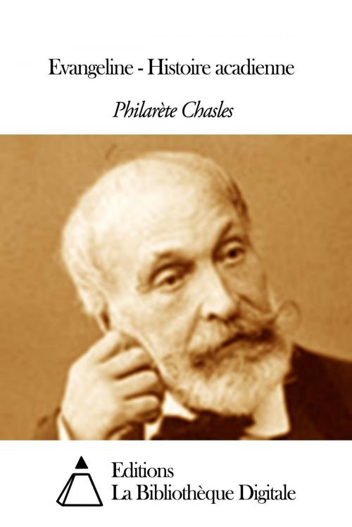 Cover of the book Evangeline - Histoire acadienne by Philarète Chasles, Editions la Bibliothèque Digitale