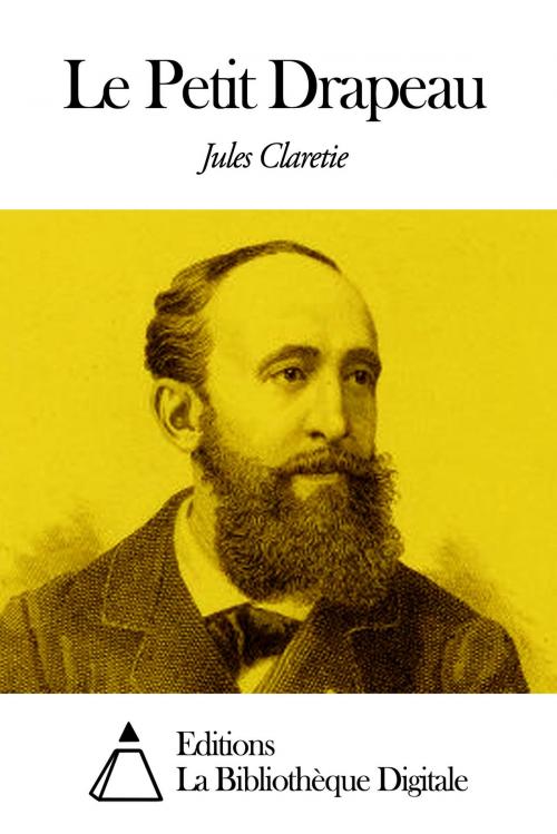 Cover of the book Le Petit Drapeau by Jules Claretie, Editions la Bibliothèque Digitale