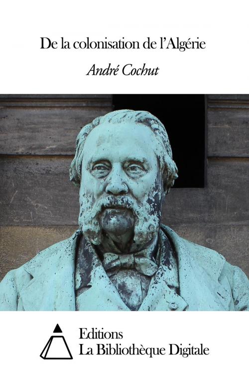 Cover of the book De la colonisation de l’Algérie by André Cochut, Editions la Bibliothèque Digitale