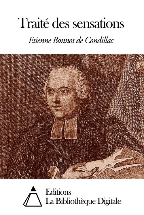 Cover of the book Traité des sensations by Etienne Bonnot de Condillac, Editions la Bibliothèque Digitale