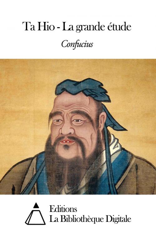Cover of the book Ta Hio - La grande étude by Confucius, Editions la Bibliothèque Digitale