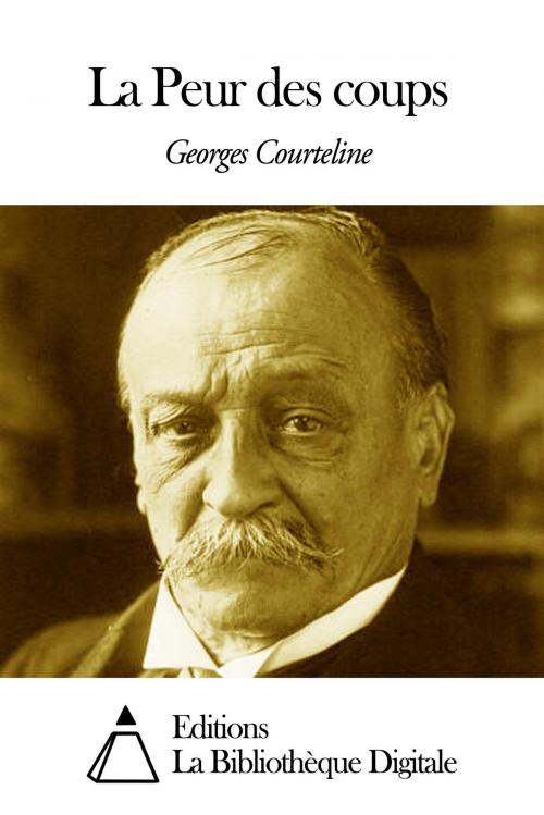 Cover of the book La Peur des coups by Georges Courteline, Editions la Bibliothèque Digitale