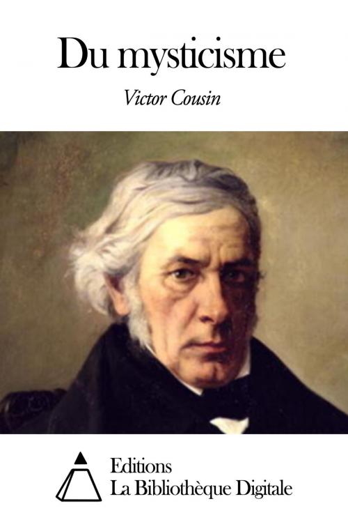 Cover of the book Du mysticisme by Victor Cousin, Editions la Bibliothèque Digitale