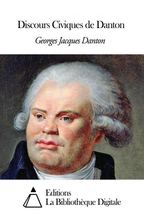 Cover of the book Discours Civiques de Danton by Georges Jacques Danton, Editions la Bibliothèque Digitale