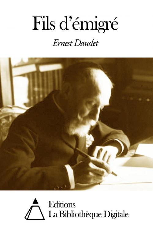 Cover of the book Fils d’émigré by Ernest Daudet, Editions la Bibliothèque Digitale