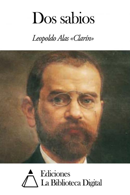 Cover of the book Dos sabios by Leopoldo Alas, Ediciones la Biblioteca Digital
