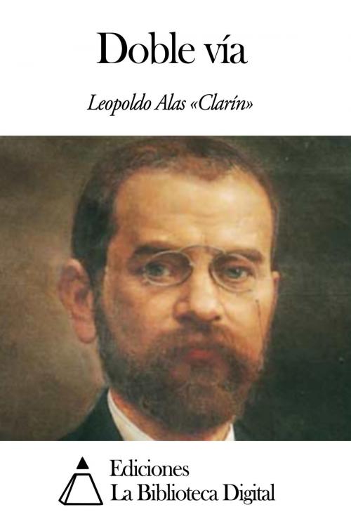 Cover of the book Doble vía by Leopoldo Alas, Ediciones la Biblioteca Digital