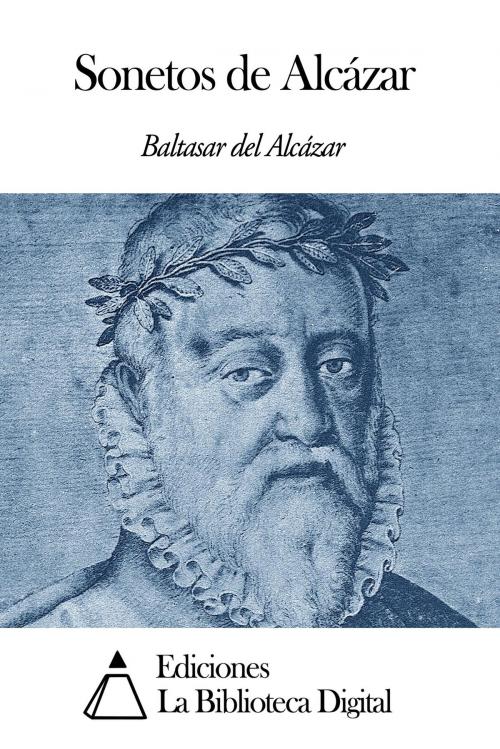 Cover of the book Sonetos de Alcázar by Baltasar del Alcázar, Ediciones la Biblioteca Digital