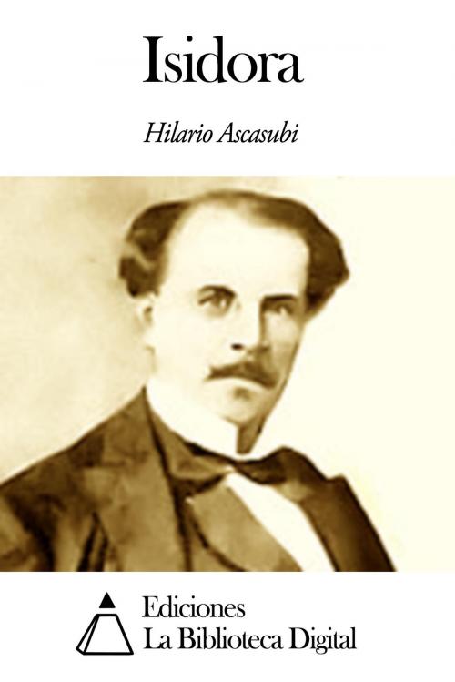 Cover of the book Isidora by Hilario Ascasubi, Ediciones la Biblioteca Digital