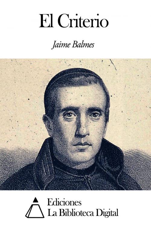 Cover of the book El Criterio by Jaime Balmes, Ediciones la Biblioteca Digital