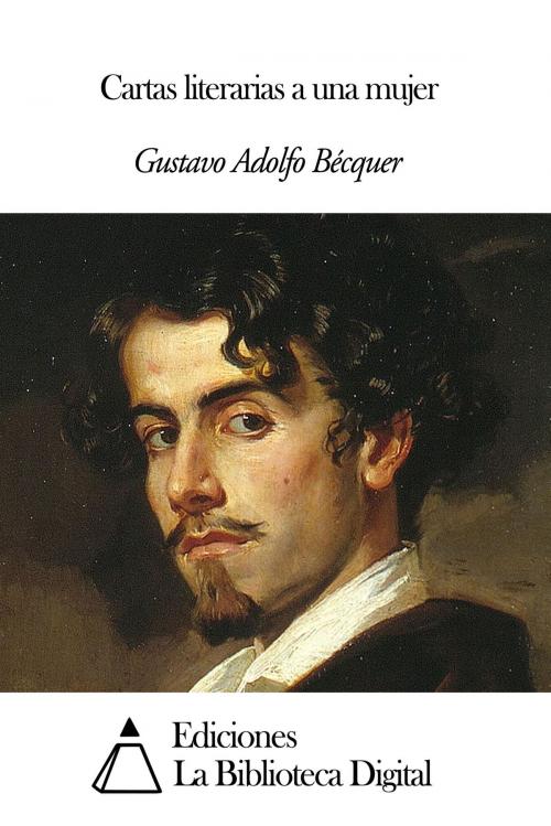 Cover of the book Cartas literarias a una mujer by Gustavo Adolfo Bécquer, Ediciones la Biblioteca Digital