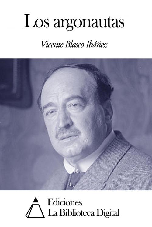 Cover of the book Los argonautas by Vicente Blasco Ibáñez, Ediciones la Biblioteca Digital