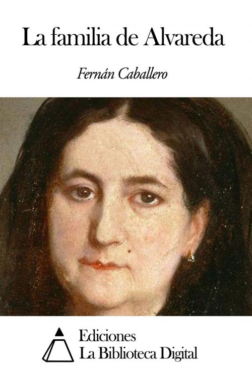 Cover of the book La familia de Alvareda by Fernán Caballero, Ediciones la Biblioteca Digital