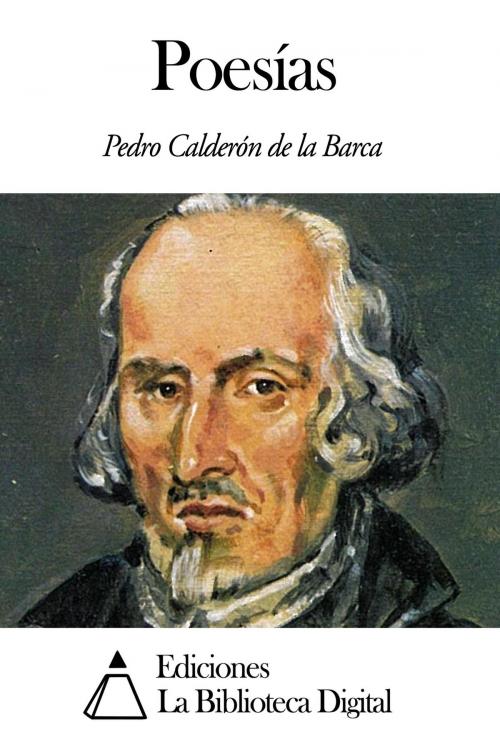 Cover of the book Poesías by Pedro Calderón de la Barca, Ediciones la Biblioteca Digital