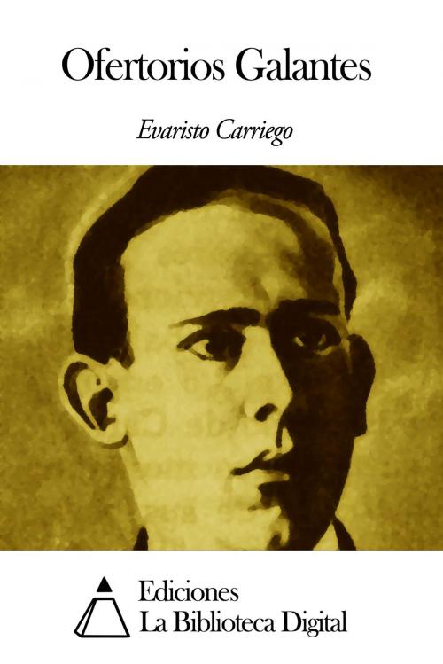 Cover of the book Ofertorios Galantes by Evaristo Carriego, Ediciones la Biblioteca Digital