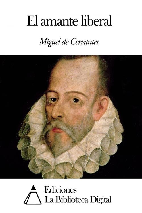 Cover of the book El amante liberal by Miguel de Cervantes, Ediciones la Biblioteca Digital