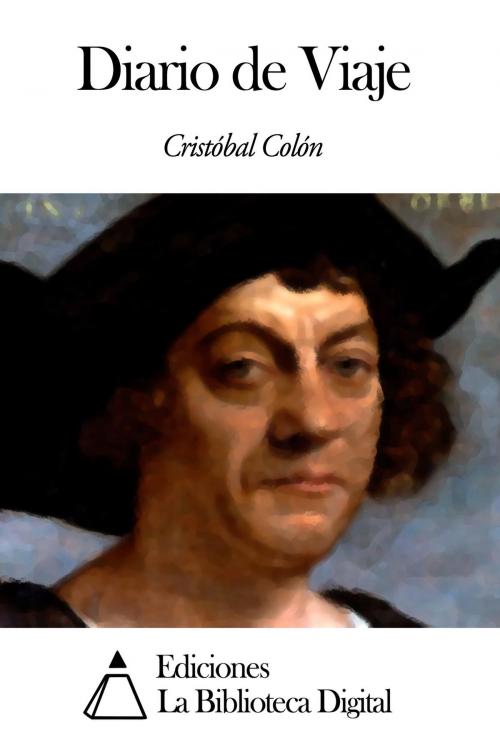 Cover of the book Diario de Viaje by Cristóbal Colón, Ediciones la Biblioteca Digital