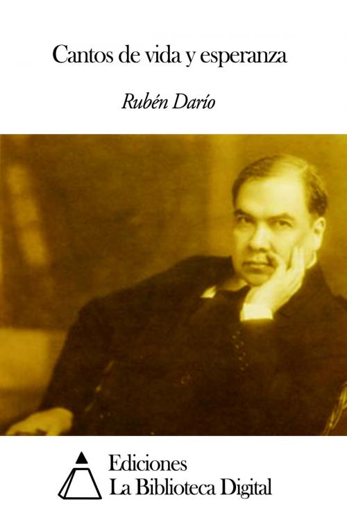 Cover of the book Cantos de vida y esperanza by Rubén Darío, Ediciones la Biblioteca Digital