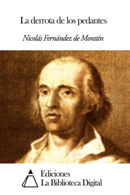 Cover of the book La derrota de los pedantes by Nicolás Fernández de Moratín, Ediciones la Biblioteca Digital