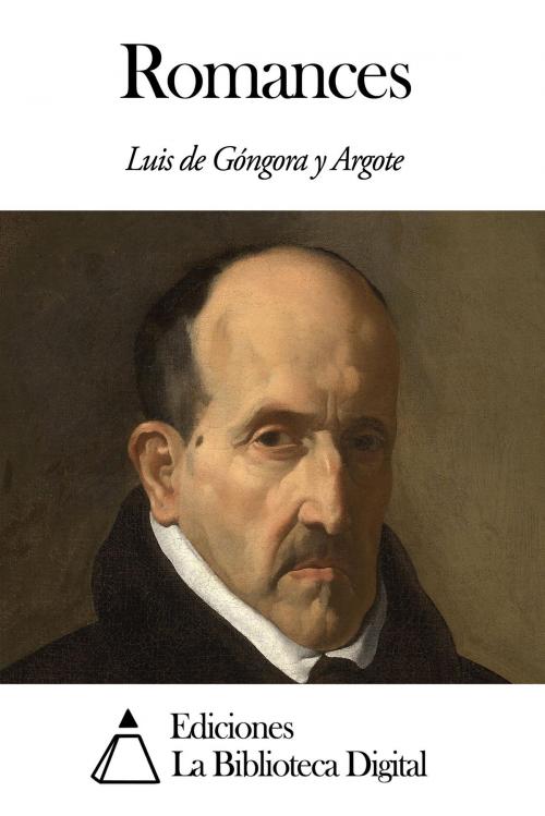 Cover of the book Romances by Luis de Góngora y Argote, Ediciones la Biblioteca Digital