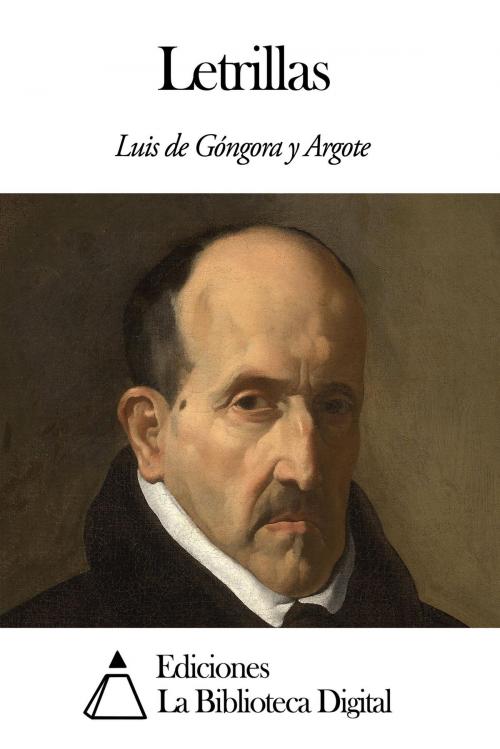 Cover of the book Letrillas by Luis de Góngora y Argote, Ediciones la Biblioteca Digital