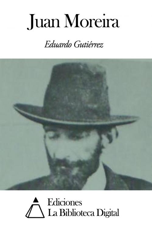 Cover of the book Juan Moreira by Eduardo Gutiérrez, Ediciones la Biblioteca Digital