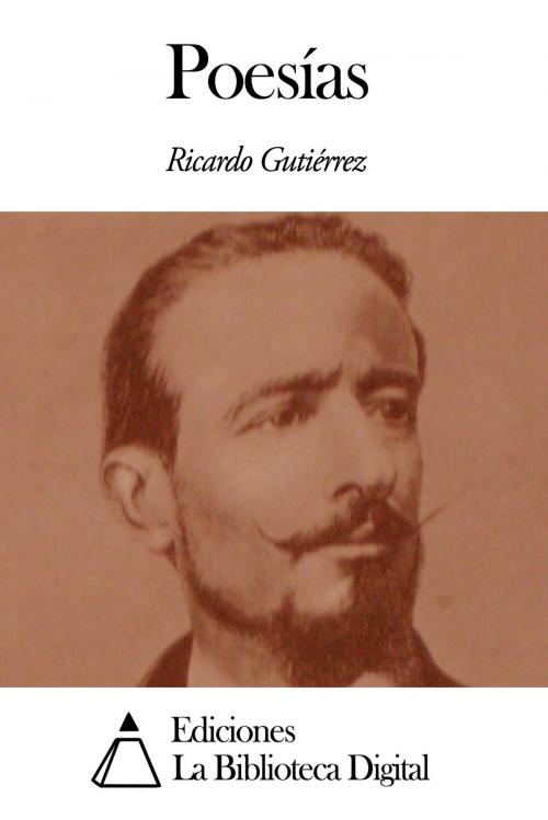Cover of the book Poesías by Ricardo Gutiérrez, Ediciones la Biblioteca Digital