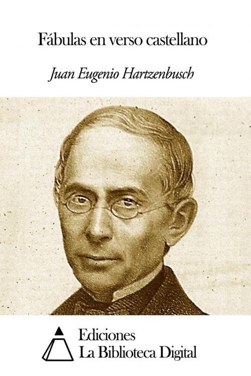 Cover of the book Fábulas en verso castellano by Juan Eugenio Hartzenbusch, Ediciones la Biblioteca Digital