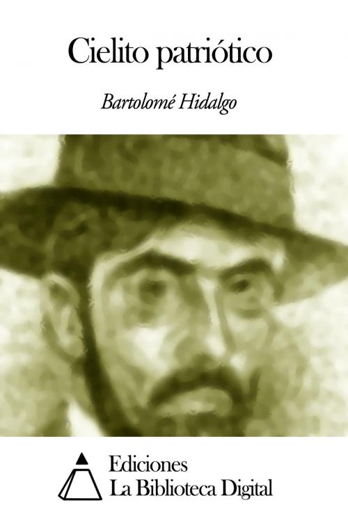 Cover of the book Cielito patriótico by Bartolomé Hidalgo, Ediciones la Biblioteca Digital