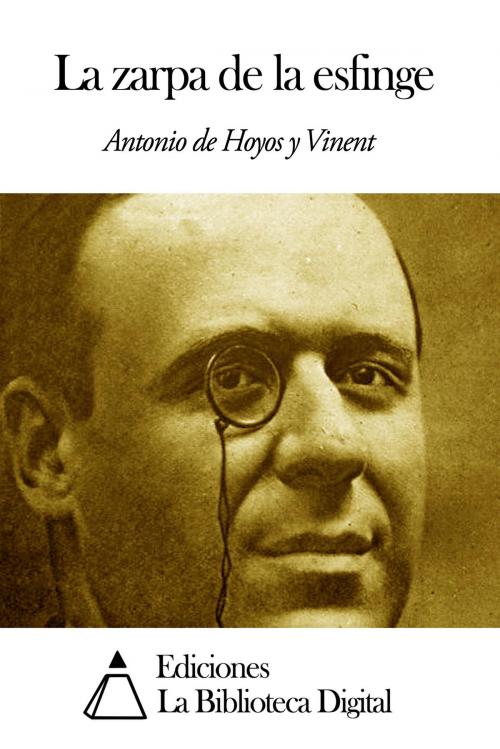 Cover of the book La zarpa de la esfinge by Antonio de Hoyos y Vinent, Ediciones la Biblioteca Digital