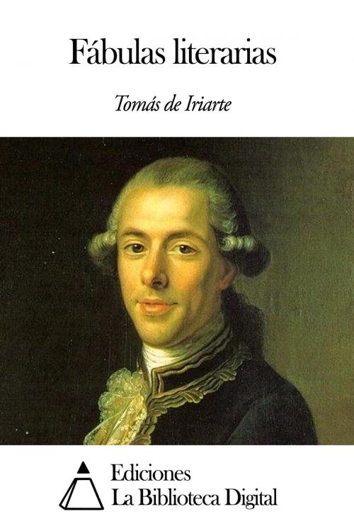 Cover of the book Fábulas literarias by Tomás de Iriarte, Ediciones la Biblioteca Digital