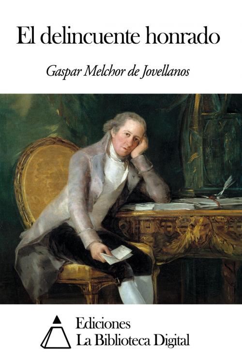 Cover of the book El delincuente honrado by Gaspar Melchor de Jovellanos, Ediciones la Biblioteca Digital