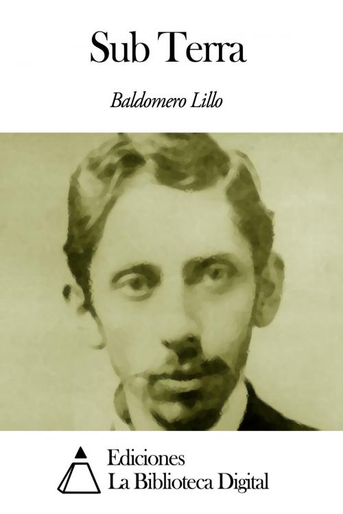 Cover of the book Sub Terra by Baldomero Lillo, Ediciones la Biblioteca Digital